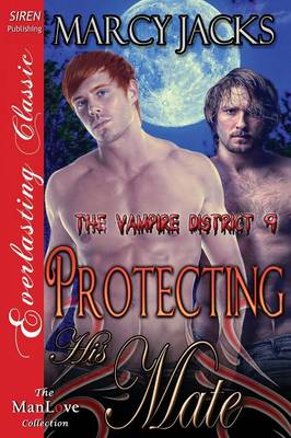 Book cover for Protecting His Mate [The Vampire District 9] (Siren Publishing Everlasting Classic Manlove)