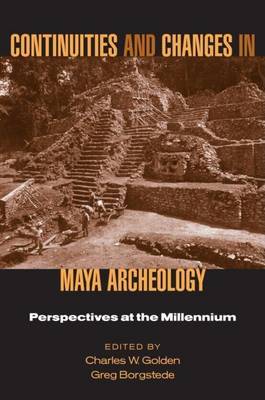 Book cover for Continuities and Changes in Maya Archaeology: Perspectives at the Millennium