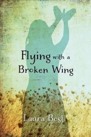 Cover of Flying with a Broken Wing
