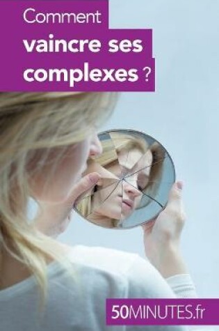 Cover of Comment vaincre ses complexes ?