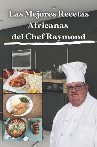 Cover of Las Mejores Recetas Africanas del Chef Raymond