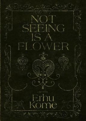 Book cover for Not Seeing Is A Flower