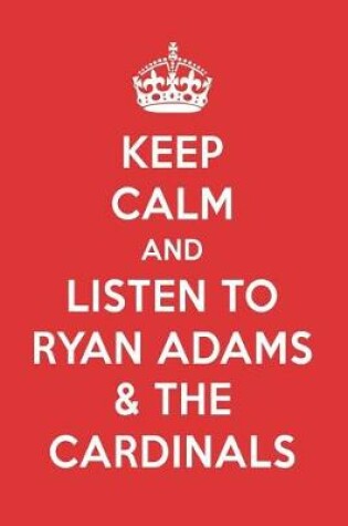 Cover of Keep Calm and Listen to Ryan Adams & the Cardinals