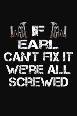 Book cover for If Earl Can't Fix It We're All Screwed