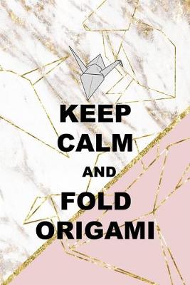 Book cover for Keep Calm And Fold Origami