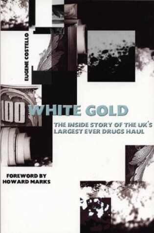 Cover of White GoldThe Inside Story of the UK's Largest Ever Drugs Haul