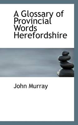 Book cover for A Glossary of Provincial Words Herefordshire