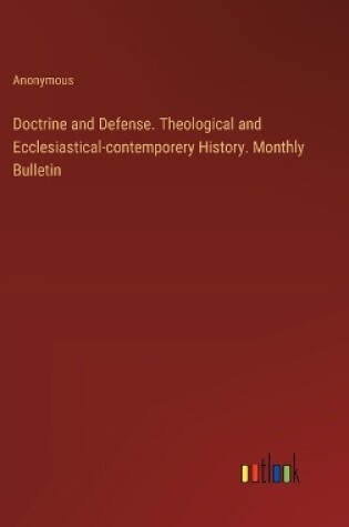 Cover of Doctrine and Defense. Theological and Ecclesiastical-contemporery History. Monthly Bulletin