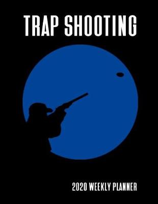 Book cover for Trap Shooting 2020 Weekly Planner