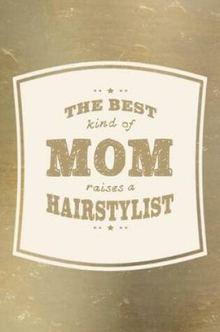 Cover of The Best Kind Of Mom Raises A Hairstylist