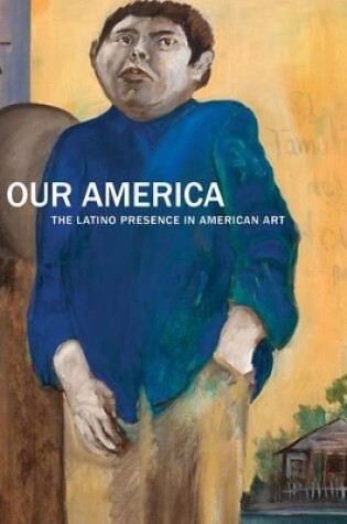 Cover of Our America: The Latino Presence in American Art