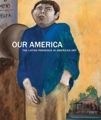 Book cover for Our America: The Latino Presence in American Art