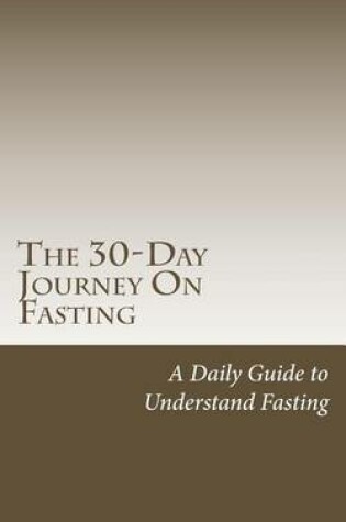 Cover of The 30-Day Journey On Fasting