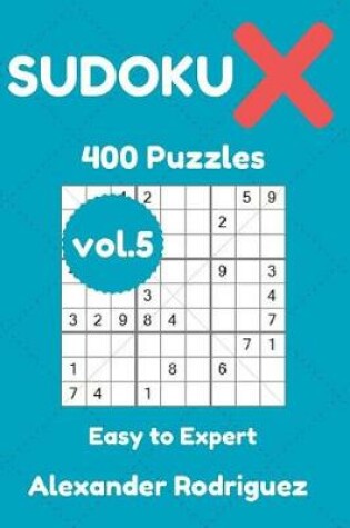 Cover of Sudoku X 400 Puzzles - Easy to Expert vol.5