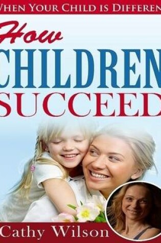 Cover of How Children Succeed: When Your Child is Different