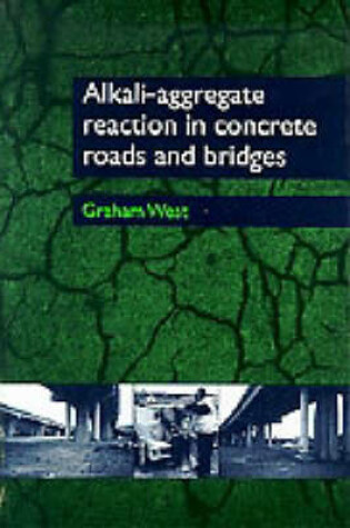 Cover of Alkali-Aggregate, Reaction in Concrete Roads and Bridges