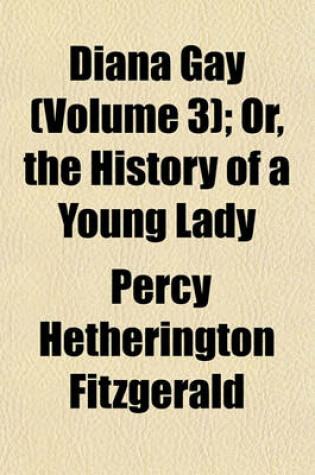 Cover of Diana Gay (Volume 3); Or, the History of a Young Lady