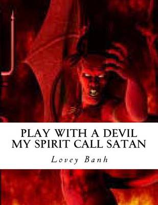 Book cover for Play with a Devil My Spirit Call Satan