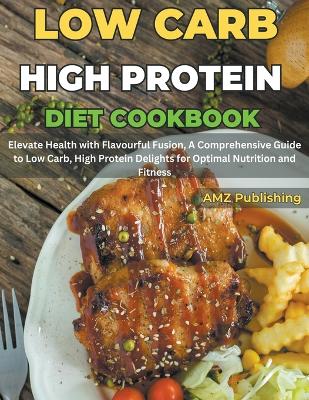 Book cover for Low Carb High Protein Diet Cookbook