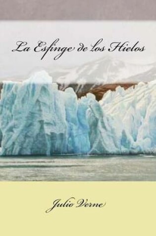 Cover of La Esfinge de Los Hielos (Spanish Edition)