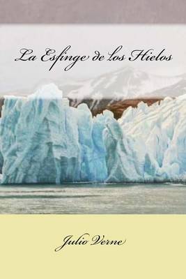 Book cover for La Esfinge de Los Hielos (Spanish Edition)