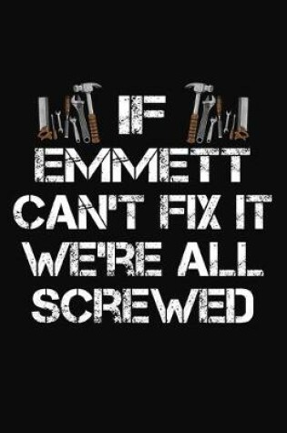 Cover of If Emmett Can't Fix It We're All Screwed