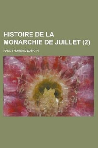 Cover of Histoire de La Monarchie de Juillet (2)