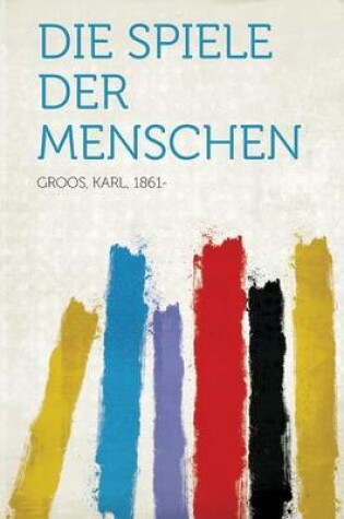 Cover of Die Spiele Der Menschen