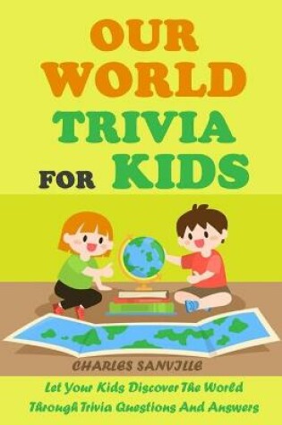 Cover of Our World Trivia for Kids