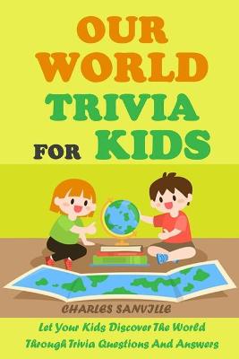 Book cover for Our World Trivia for Kids