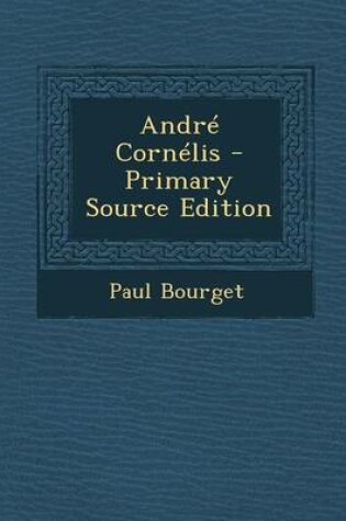 Cover of Andre Cornelis - Primary Source Edition