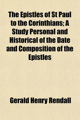 Book cover for The Epistles of St Paul to the Corinthians; A Study Personal and Historical of the Date and Composition of the Epistles