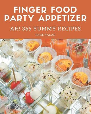 Book cover for Ah! 365 Yummy Finger Food Party Appetizer Recipes