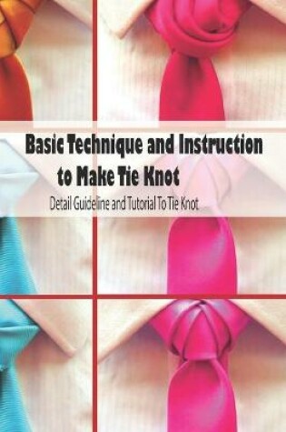 Cover of Basic Technique and Instruction to Make Tie Knot