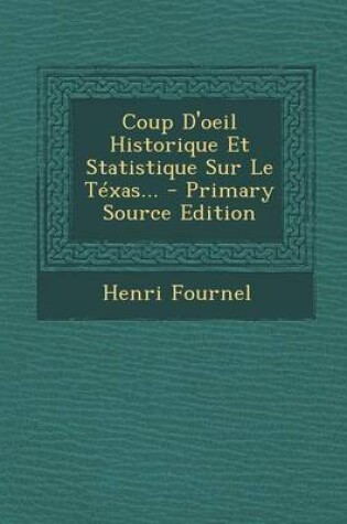 Cover of Coup D'oeil Historique Et Statistique Sur Le Texas...