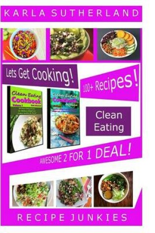 Cover of Clean Eating Awesome 2 For 1 Deal - 100+ Recipes!