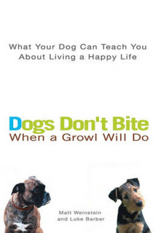 Cover of Dogs Don't Bite When a Growl Will Do