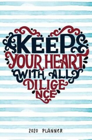 Cover of Keep Your Heart With All Diligence 2020 Planner