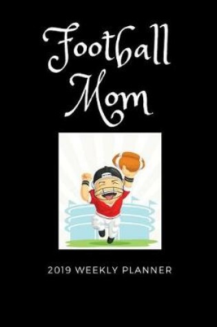 Cover of Football Mom 2019 Weekly Planner