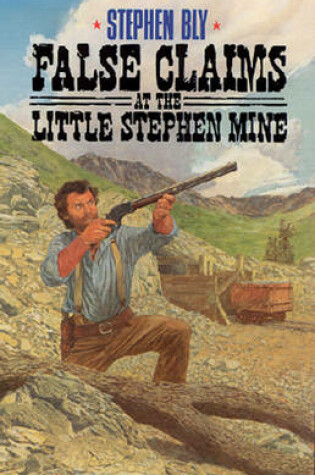 Cover of False Claims at the Little Stephen Mine
