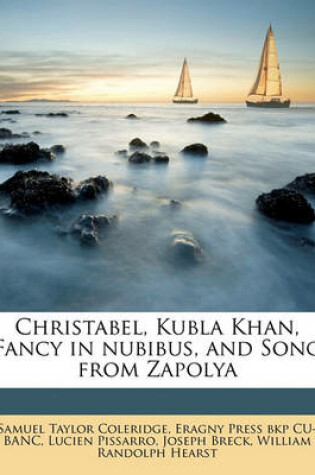 Cover of Christabel, Kubla Khan, Fancy in Nubibus, and Song from Zapolya