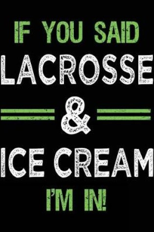 Cover of If You Said Lacrosse & Ice Cream I'm In