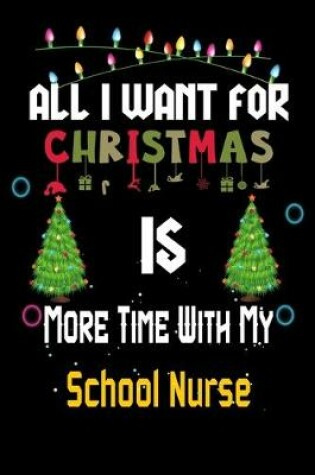 Cover of All I want for Christmas is more time with my School Nurse