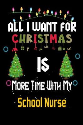 Book cover for All I want for Christmas is more time with my School Nurse
