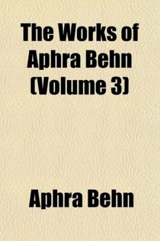 Cover of The Works of Aphra Behn (Volume 3)