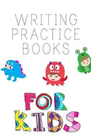 Cover of Writing Practice Books For Kids