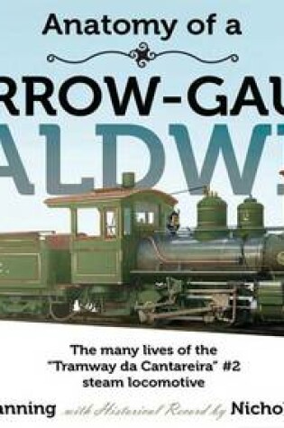 Cover of Anatomy of a Narrow Gauge Baldwin