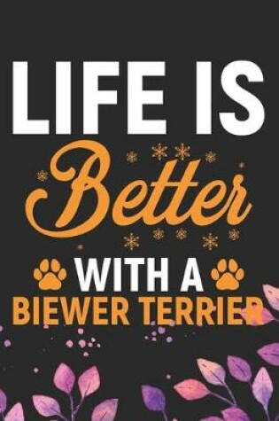 Cover of Life Is Better With A Biewer Terrier