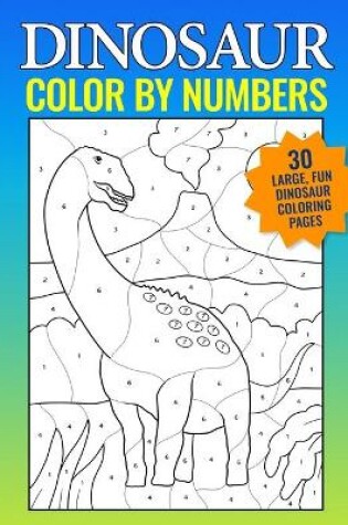 Cover of Dinosaur Color By Numbers