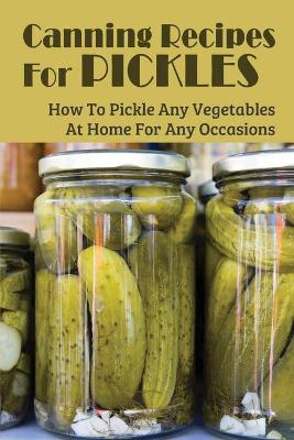 Book cover for Canning Recipes For Pickles